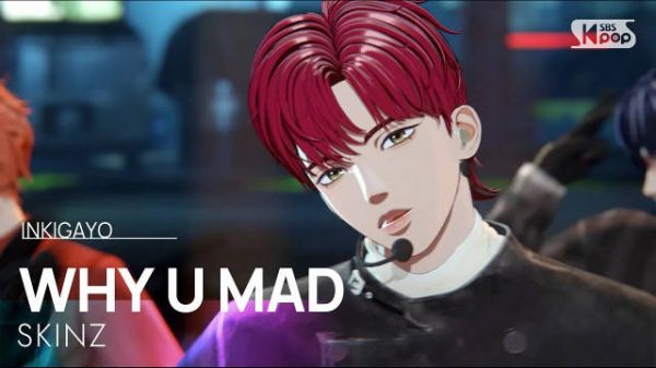 260208 SKINZ - WHY U MAD @ 人气歌谣