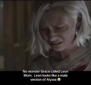 “难怪格蕾丝对着里昂喊妈妈，里昂看起来像艾丽莎的男性版本”